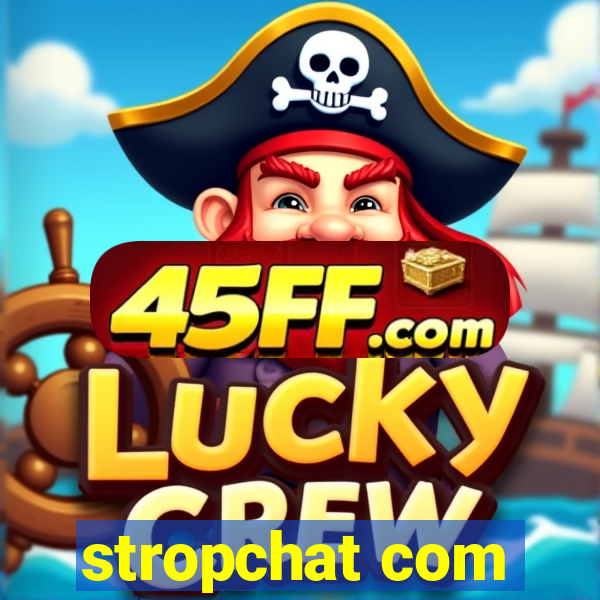 stropchat com